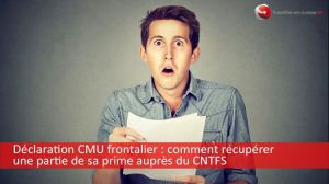 Déclaration CMU frontalier CNTFS rectification