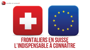 Frontaliers en Suisse : l'indispensable